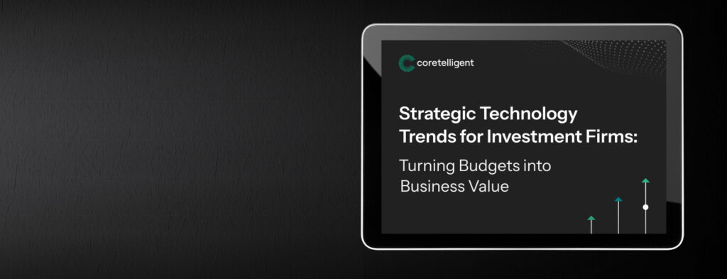 Technology Trends for Investment Firms Driving Business Value