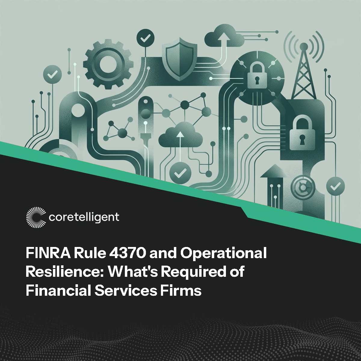 FINRA-Rule-4370-and-Operational-Resilience--What's-Required-of-Financial-Services-Firms